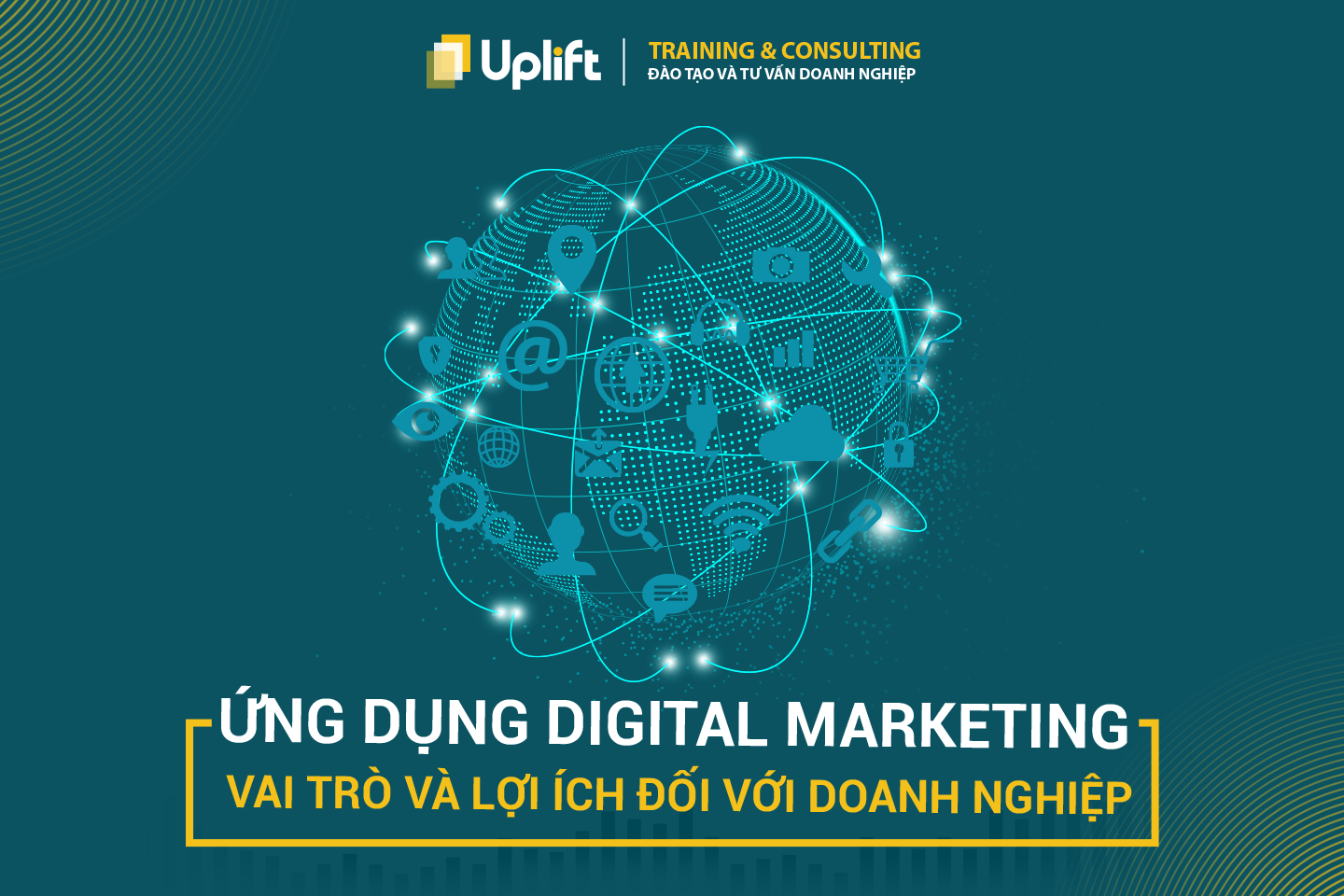 ỨNG DỤNG DIGITAL MARKETING - VAI TRÒ VÀ LỢI ÍCH ĐỐI VỚI DOANH NGHIỆP